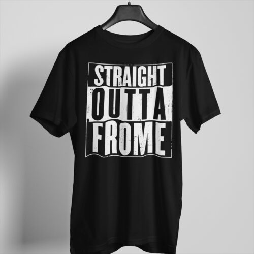 straight outta frome t-shirt